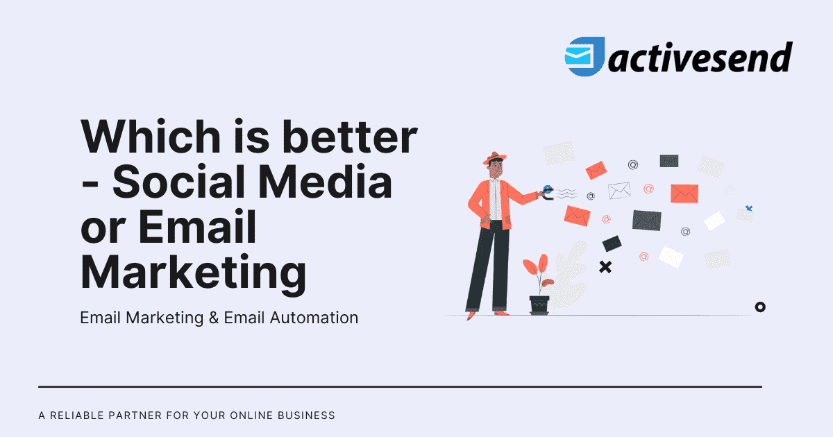 Which is better - Social Media or Email Marketing